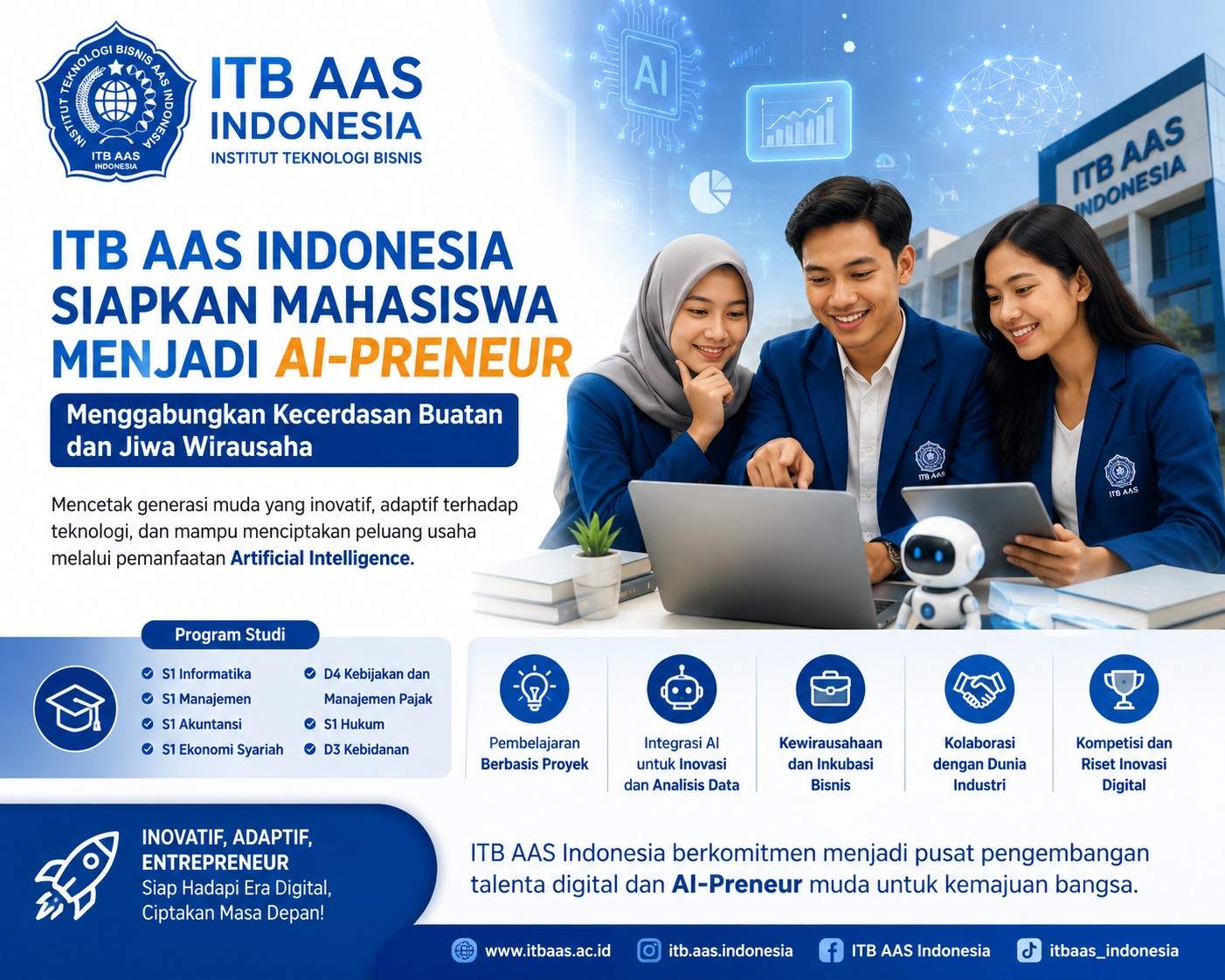 Institut Teknologi Bisnis (ITB) AAS Indonesia terus memperkuat komitmennya dalam mencetak lulusan yang adaptif terhadap perkembangan teknologi global. Sebagai perguruan tinggi yang berfokus pada pengembangan teknologi dan bisnis, ITB AAS Indonesia kini mendorong lahirnya generasi AI-Preneur, yaitu mahasiswa yang mampu memanfaatkan teknologi kecerdasan buatan (Artificial Intelligence/AI) untuk menciptakan peluang usaha, inovasi bisnis, dan solusi bagi masyarakat.
