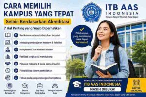 Bingung memilih kampus? Pelajari 7 cara memilih kampus yang tepat selain berdasarkan akreditasi. Pendaftaran Mahasiswa Baru ITB AAS Indonesia 2026/2027 masih dibuka.